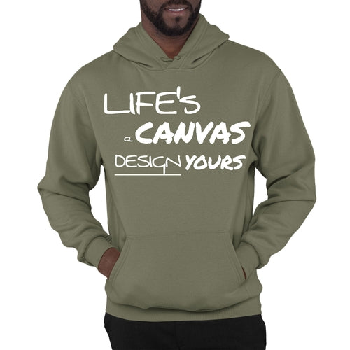 Mens Graphic Hoodie Life’s a Canvas Design Yours Motivational