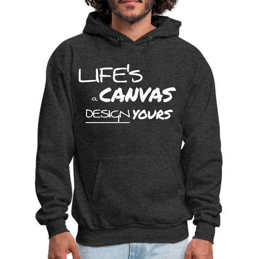 Mens Graphic Hoodie Life’s a Canvas Design Yours Motivational